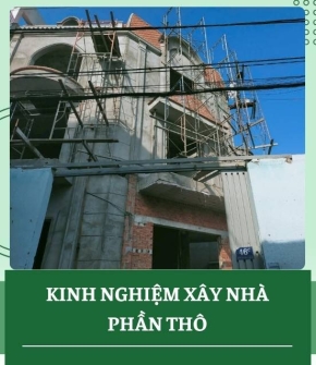 Kinh nghiệm xây nhà phần thô giúp công trình bền và tiết kiệm chi phí
