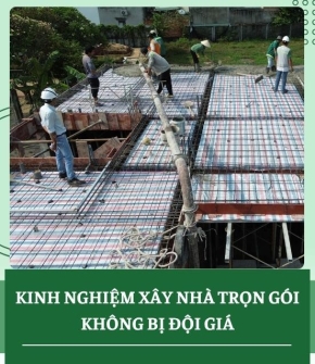 Kinh nghiệm xây nhà trọn gói không bị đội giá