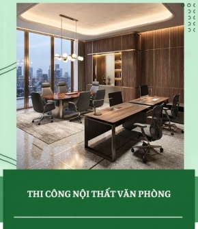 Thi công nội thất văn phòng kiến tạo môi trường làm việc hiệu quả